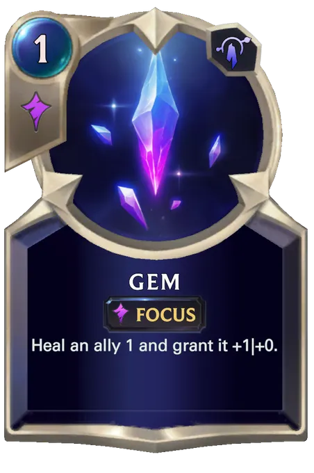 Gem. Heal an ally 1 and grant it +1|+0.