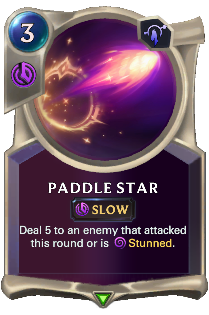 Paddle Star. Deal 5 to an enemy that attacked this round or is Stunned.