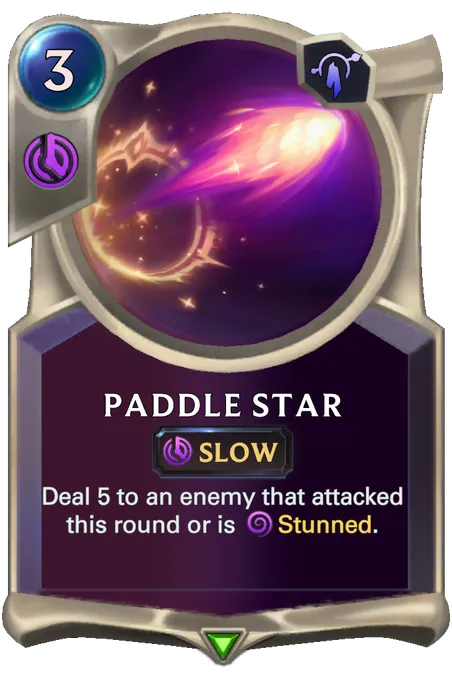 Paddle Star. Deal 5 to an enemy that attacked this round or is Stunned.