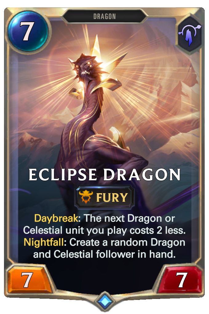 Eclipse Dragon. Daybreak: The next Dragon or Celestial unit you play costs 2 less. Nightfall: Create a random Dragon and Celestial follower in hand.
