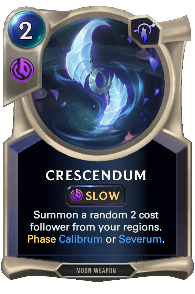 Crescendum. Summon a random 2 cost follower from your regions. Phase Calibrum or Severum.