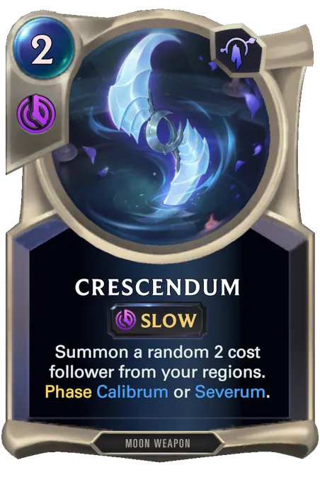 Crescendum. Summon a random 2 cost follower from your regions. Phase Calibrum or Severum.