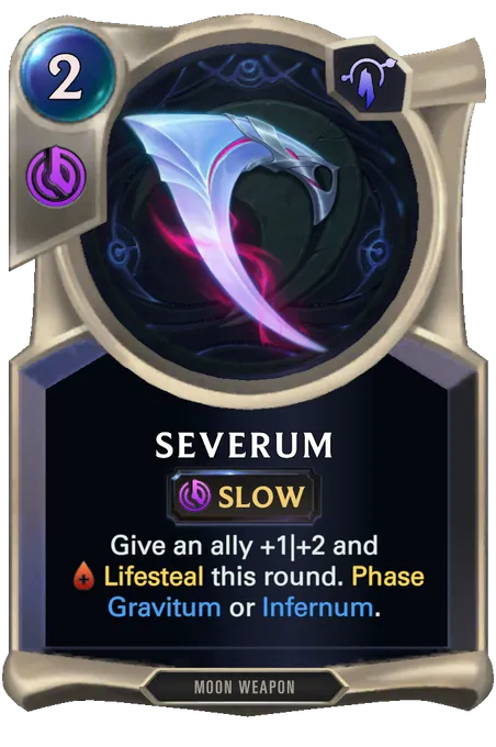 Severum. Give an ally +1|+2 and Lifesteal this round. Phase Gravitum or Infernum.