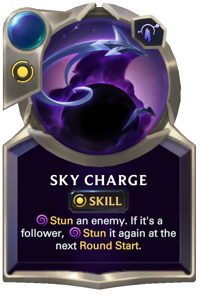 Sky Charge. Stun an enemy. If it's a follower, Stun it again at the next Round Start.