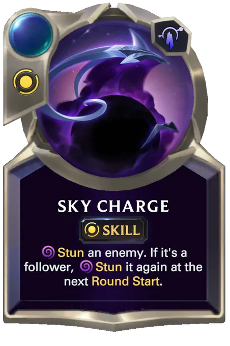 Sky Charge. Stun an enemy. If it's a follower, Stun it again at the next Round Start.