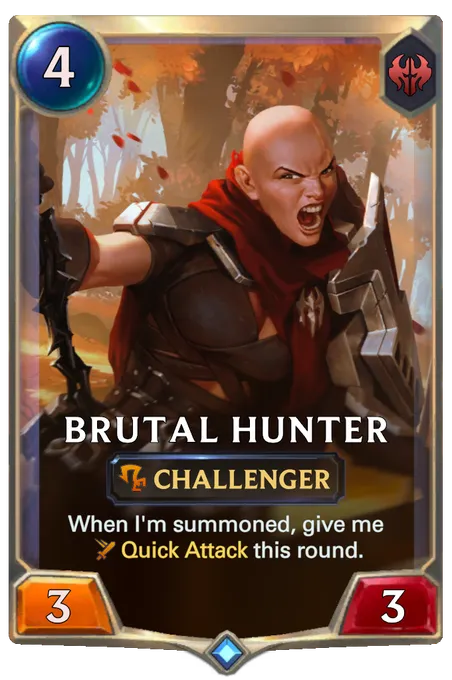 Brutal Hunter. When I'm summoned, give me Quick Attack this round.