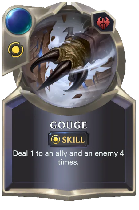 Gouge. Deal 1 to an ally and an enemy 4 times.