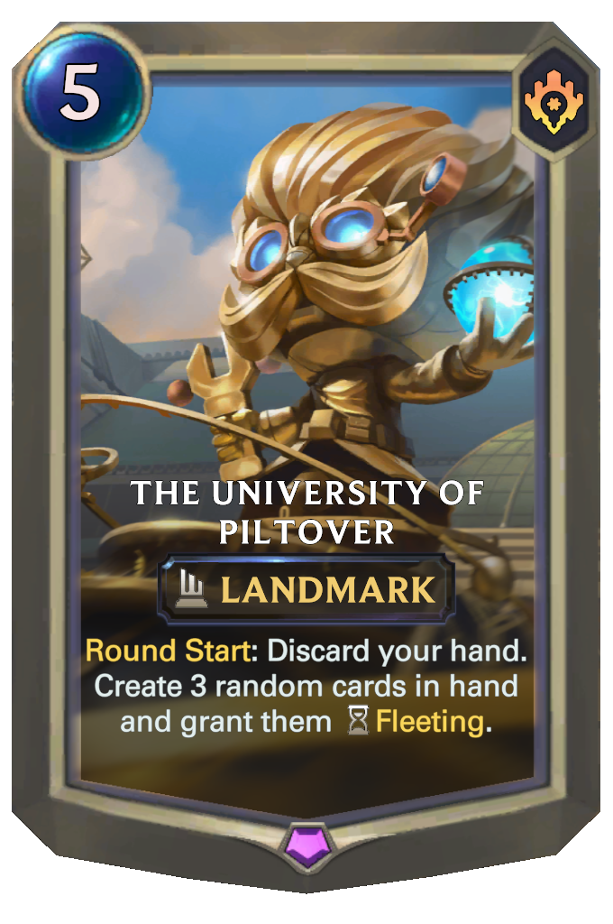 The University of Piltover. Round Start: Discard your hand. Create 3 random cards in hand and grant them Fleeting.
