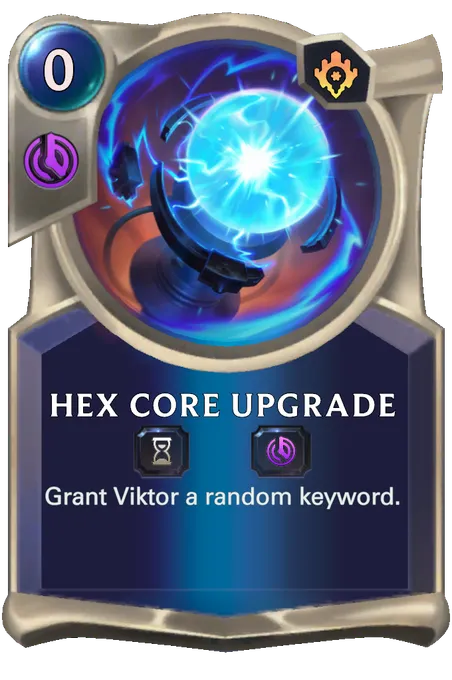 Hex Core Upgrade. Grant Viktor a random keyword.
