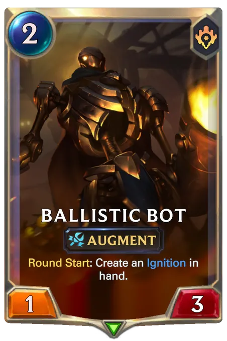 Ballistic Bot. Round Start: Create an Ignition in hand.