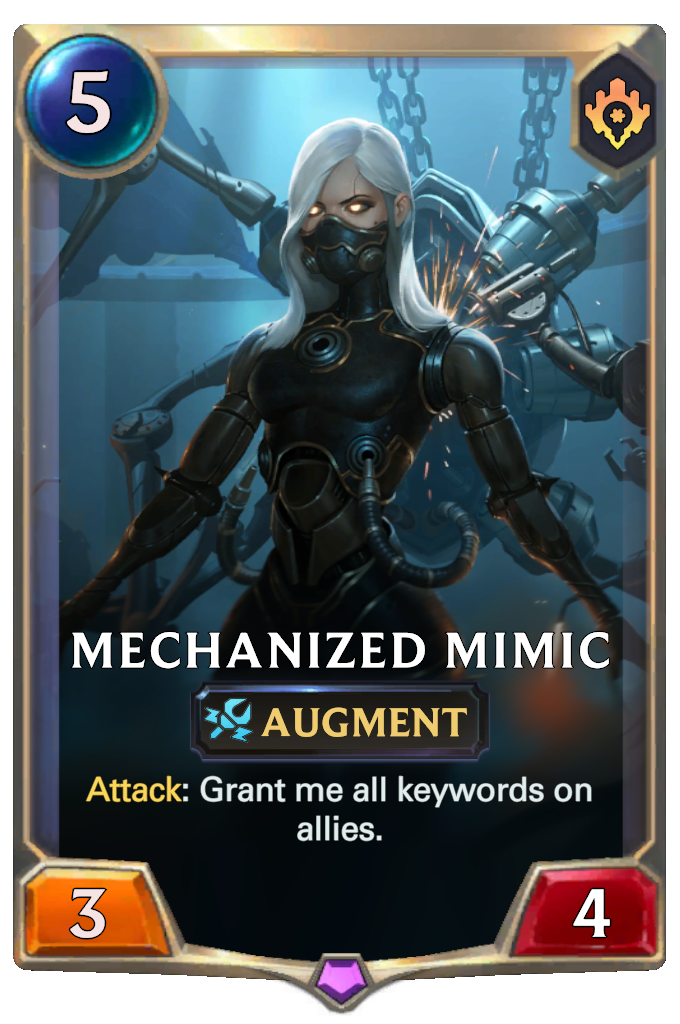 Mechanized Mimic. Attack: Grant me all keywords on allies.