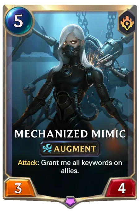 Mechanized Mimic. Attack: Grant me all keywords on allies.