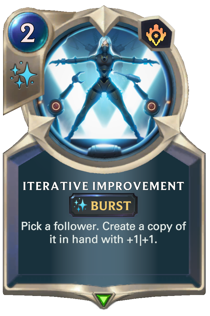 Iterative Improvement. Pick a follower. Create a copy of it in hand with +1|+1.
