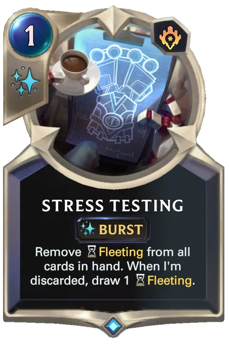 Stress Testing. Remove Fleeting from all cards in hand. When I'm discarded, draw 1 Fleeting.