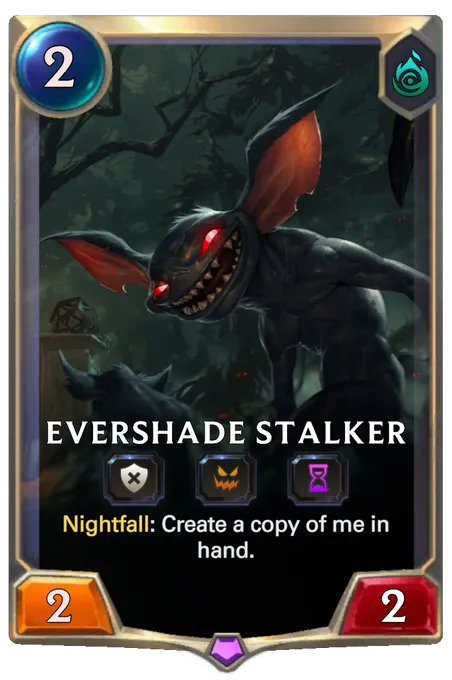 Evershade Stalker. Nightfall: Create a copy of me in hand.
