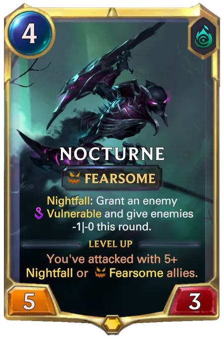 Nocturne. Nightfall: Grant an enemy Vulnerable and give enemies -1|-0 this round. Level up: You've attacked with 5+ Nightfall or Fearsome allies.