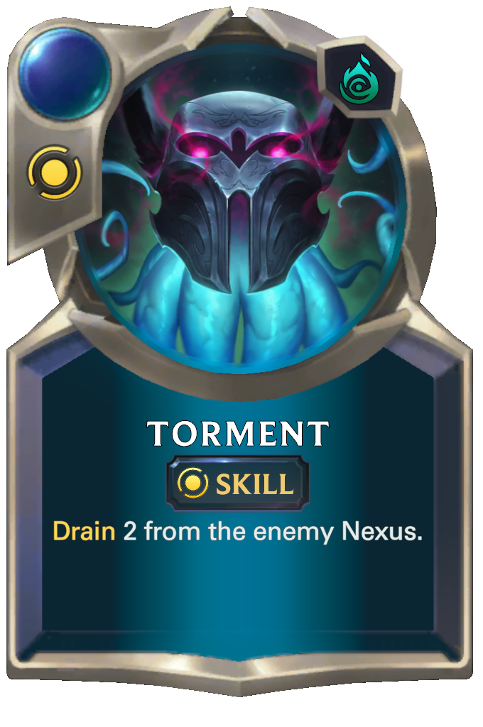 Torment. Drain 2 from the enemy Nexus.