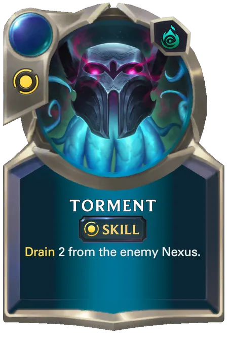 Torment. Drain 2 from the enemy Nexus.