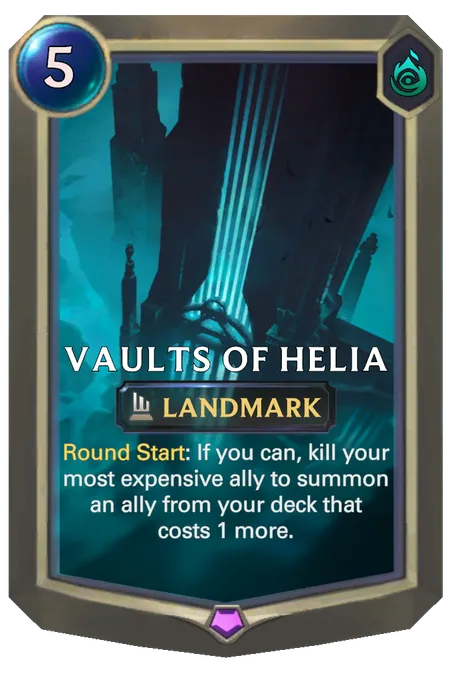 Vaults of Helia. Round Start: If you can, kill your most expensive ally to summon an ally from your deck that costs 1 more.