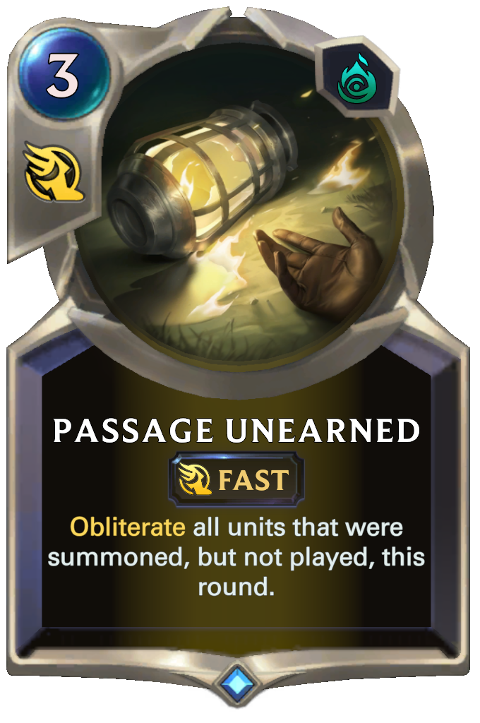 Passage Unearned. Obliterate all units that were summoned, but not played, this round.