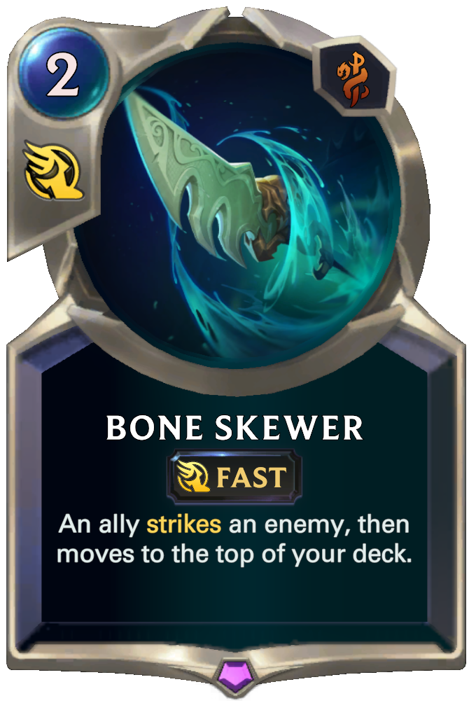 Bone Skewer. An ally strikes an enemy, then moves to the top of your deck.