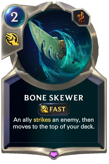 Bone Skewer. An ally strikes an enemy, then moves to the top of your deck.