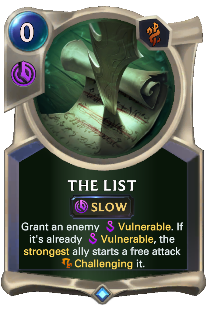 The List. Grant an enemy Vulnerable. If it's already Vulnerable, the strongest ally starts a free attack Challenging it.