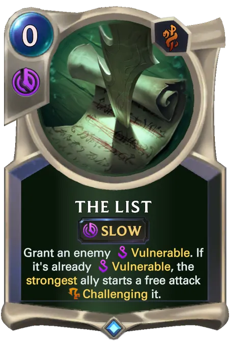 The List. Grant an enemy Vulnerable. If it's already Vulnerable, the strongest ally starts a free attack Challenging it.