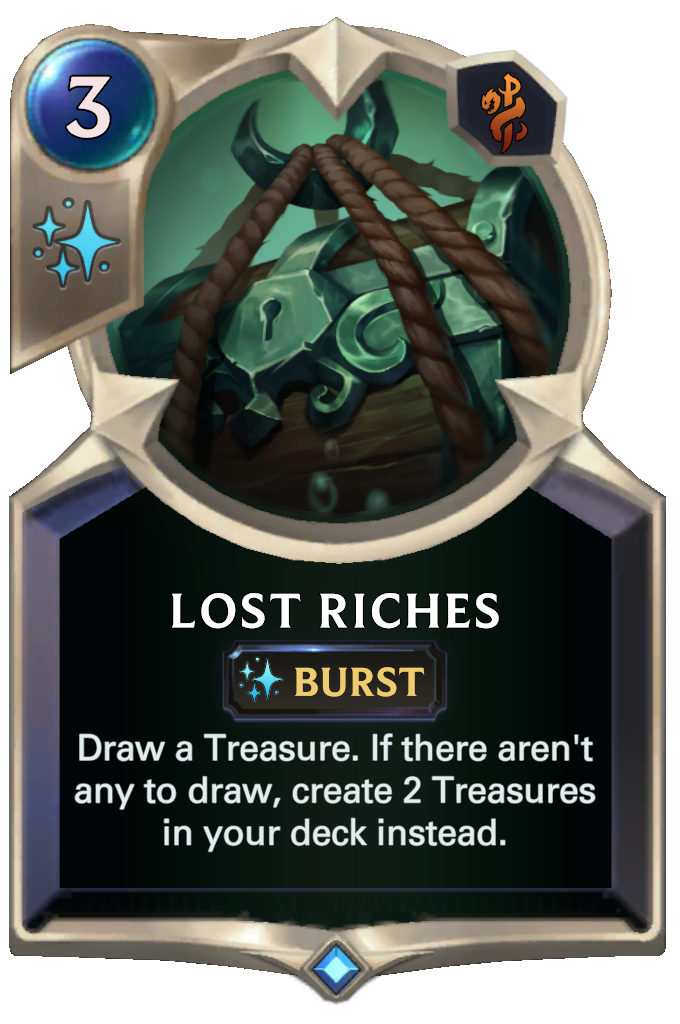 Lost Riches. Draw a Treasure. If there aren't any to draw, create 2 Treasures in your deck instead.