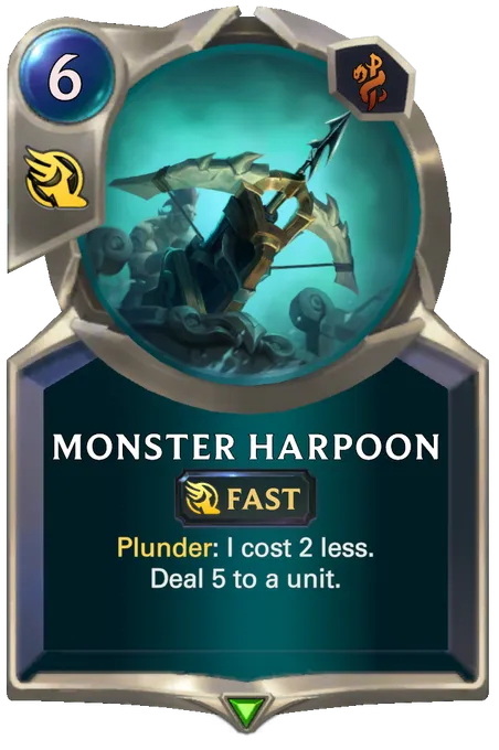 Monster Harpoon. Plunder: I cost 2 less. Deal 5 to a unit.
