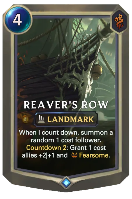 Reaver's Row. When I count down, summon a random 1 cost follower. Countdown 2: Grant 1 cost allies +2|+1 and Fearsome.