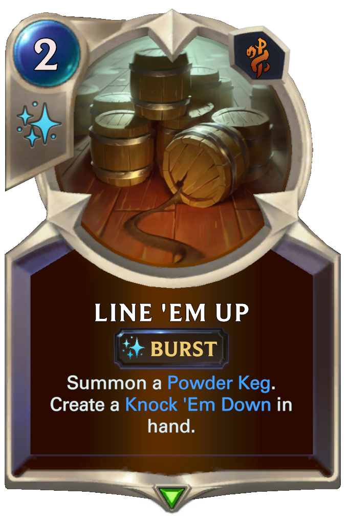 Line 'Em Up. Summon a Powder Keg. Create a Knock 'Em Down in hand.