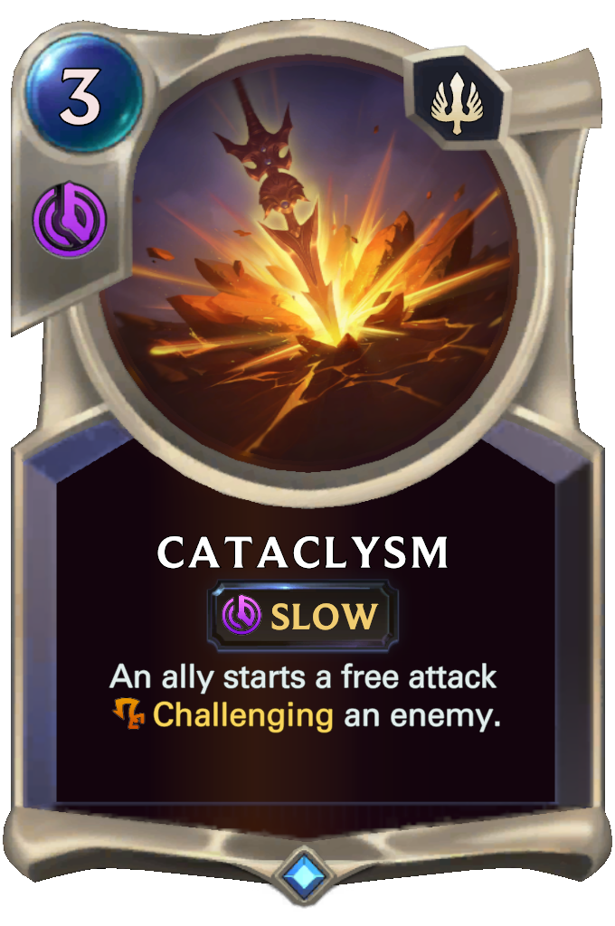 Cataclysm. An ally starts a free attack Challenging an enemy.