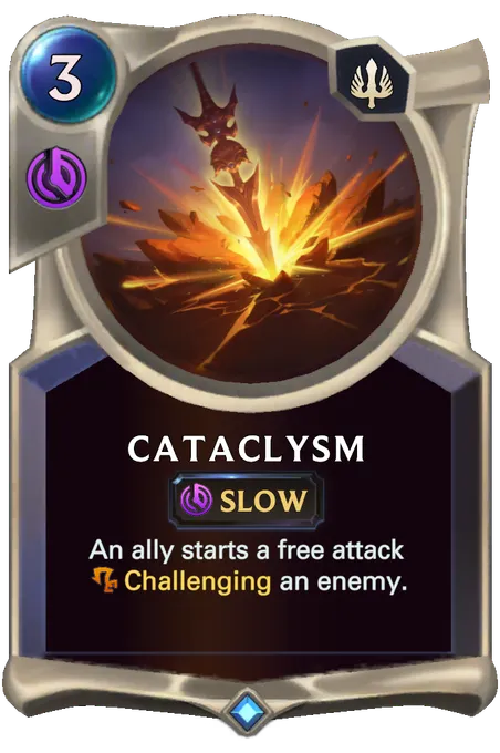 Cataclysm. An ally starts a free attack Challenging an enemy.