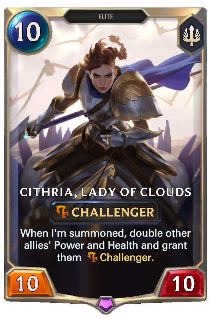 Cithria, Lady of Clouds. When I'm summoned, double other allies' Power and Health and grant them Challenger.