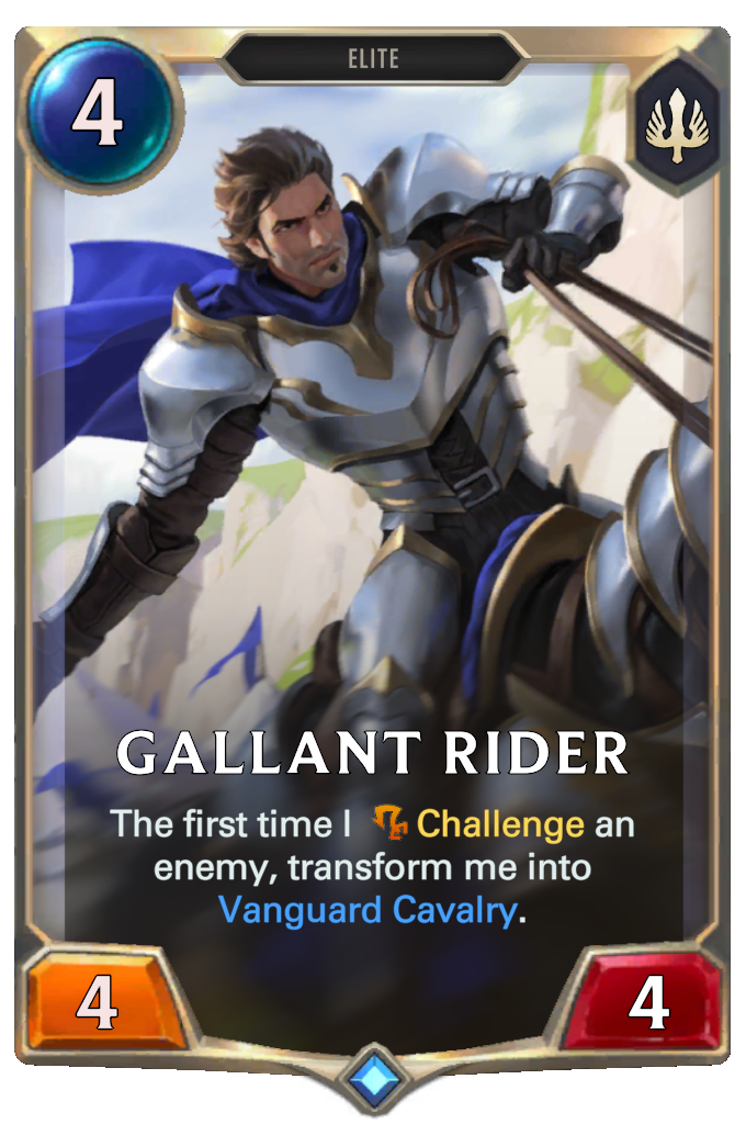 Gallant Rider. The first time I Challenge an enemy, transform me into Vanguard Cavalry.