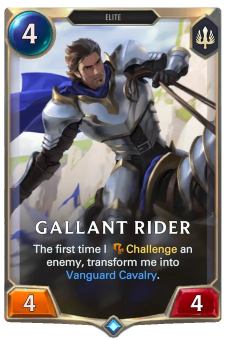 Gallant Rider. The first time I Challenge an enemy, transform me into Vanguard Cavalry.