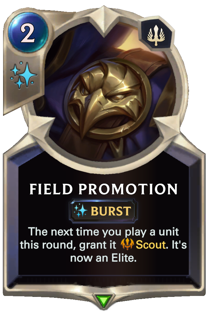 Field Promotion. The next time you play a unit this round, grant it Scout. It's now an Elite.