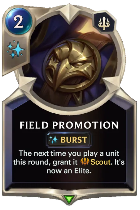 Field Promotion. The next time you play a unit this round, grant it Scout. It's now an Elite.