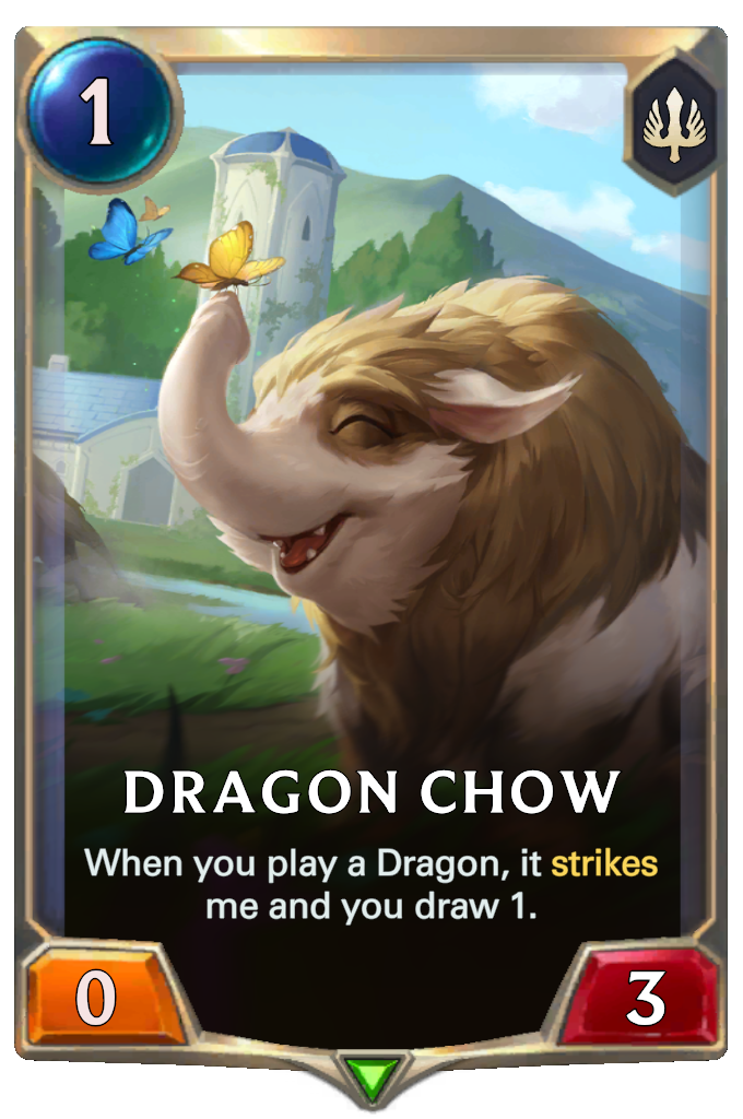 Dragon Chow. When you play a Dragon, it strikes me and you draw 1.