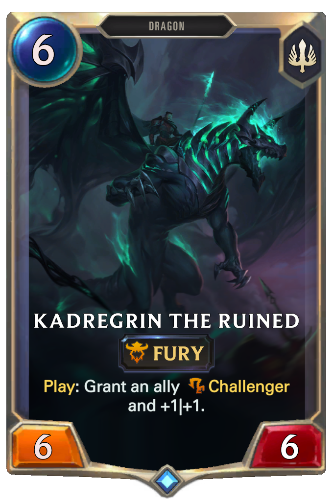 Kadregrin the Ruined. Play: Grant an ally Challenger and +1|+1.