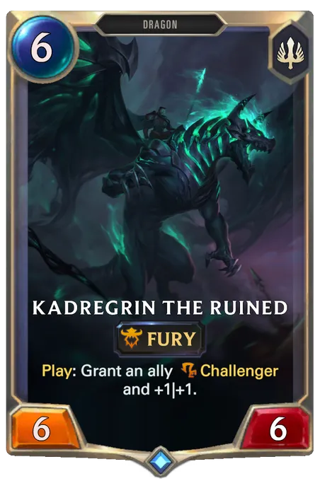 Kadregrin the Ruined. Play: Grant an ally Challenger and +1|+1.