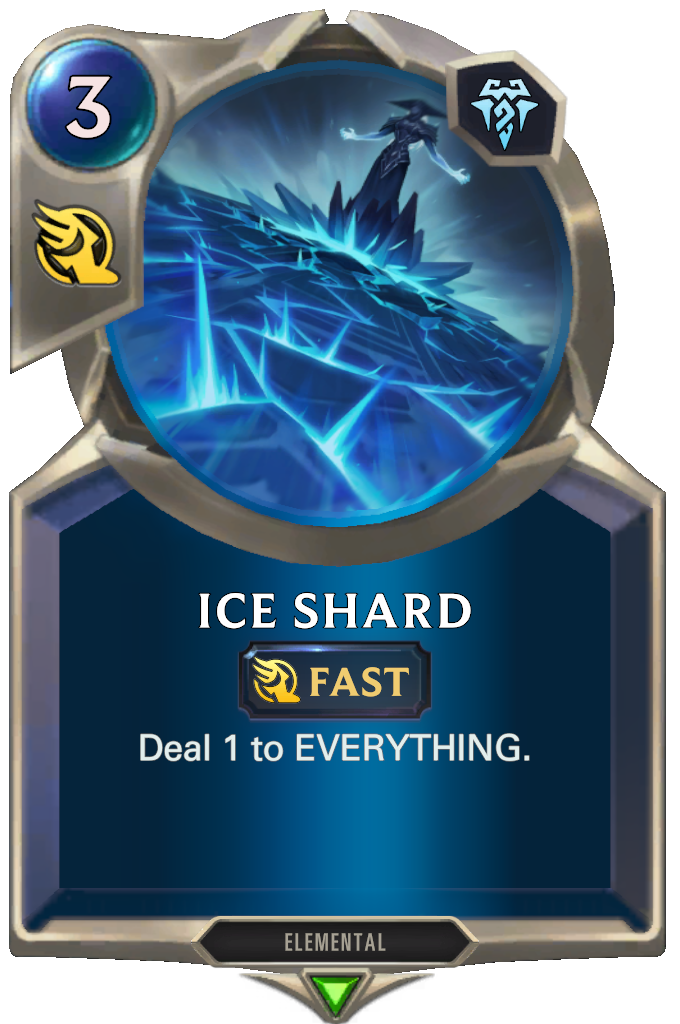 Ice Shard. Deal 1 to EVERYTHING.