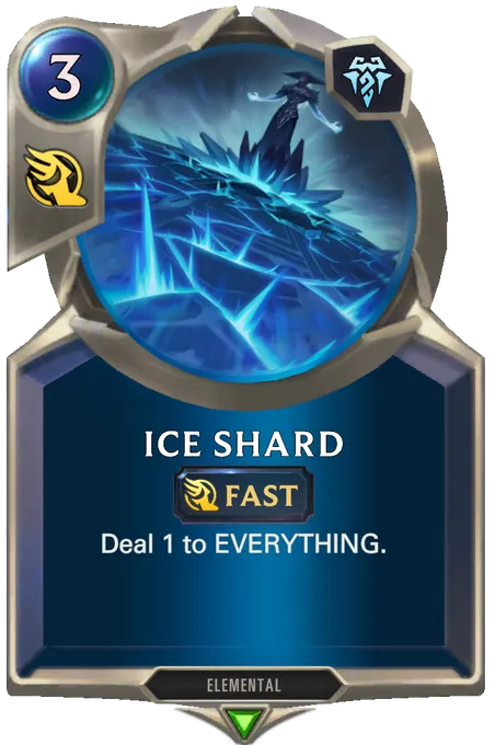 Ice Shard. Deal 1 to EVERYTHING.