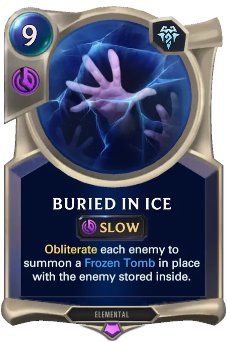 Buried in Ice. Obliterate each enemy to summon a Frozen Tomb in place with the enemy stored inside.
