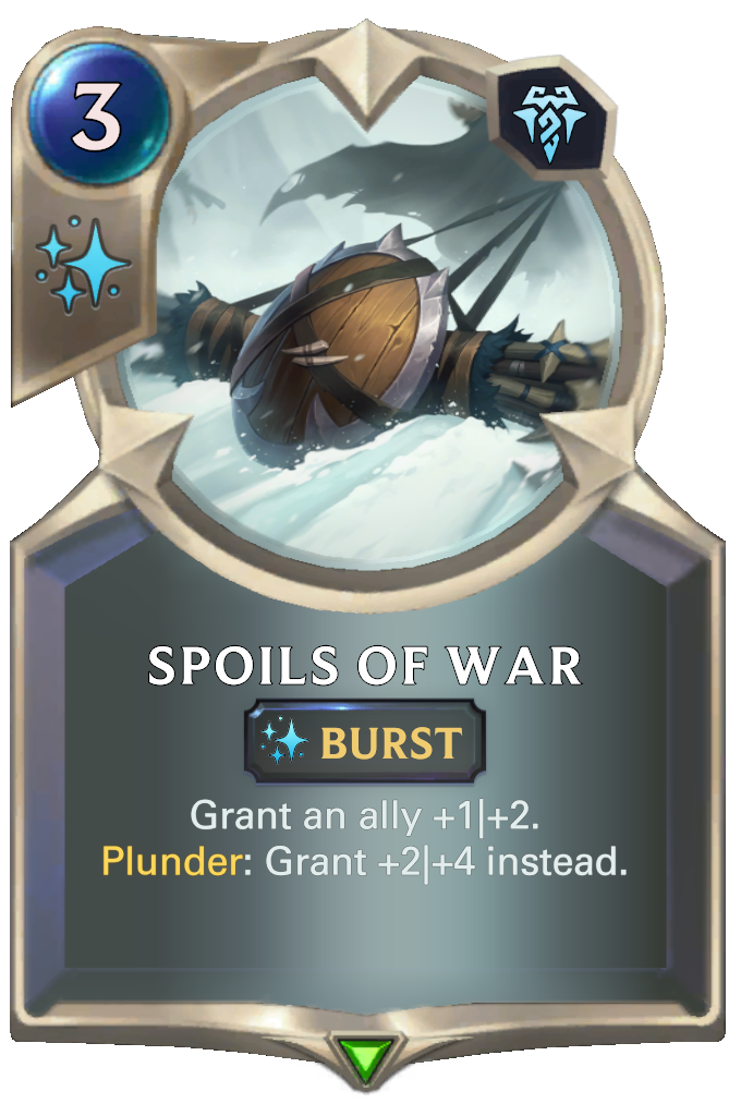 Spoils of War. Grant an ally +1|+2. Plunder: Grant +2|+4 instead.