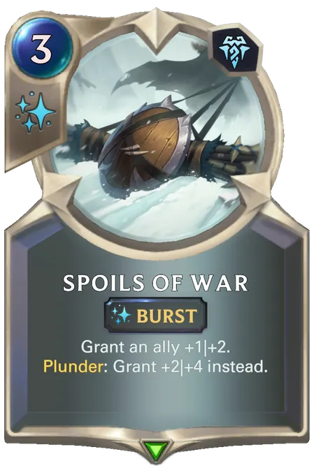 Spoils of War. Grant an ally +1|+2. Plunder: Grant +2|+4 instead.