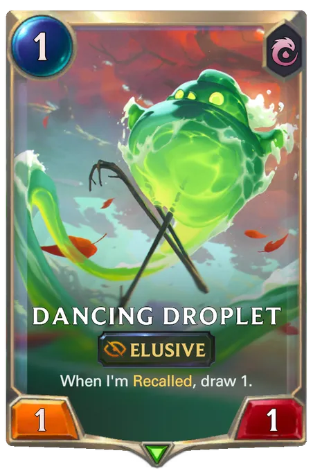Dancing Droplet. When I'm Recalled, draw 1.
