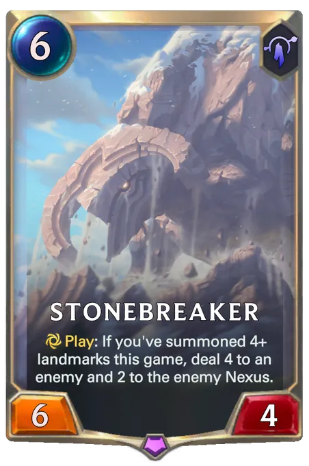 Stonebreaker. Play: If you've summoned 4+ landmarks this game, deal 4 to an enemy and 2 to the enemy Nexus.
