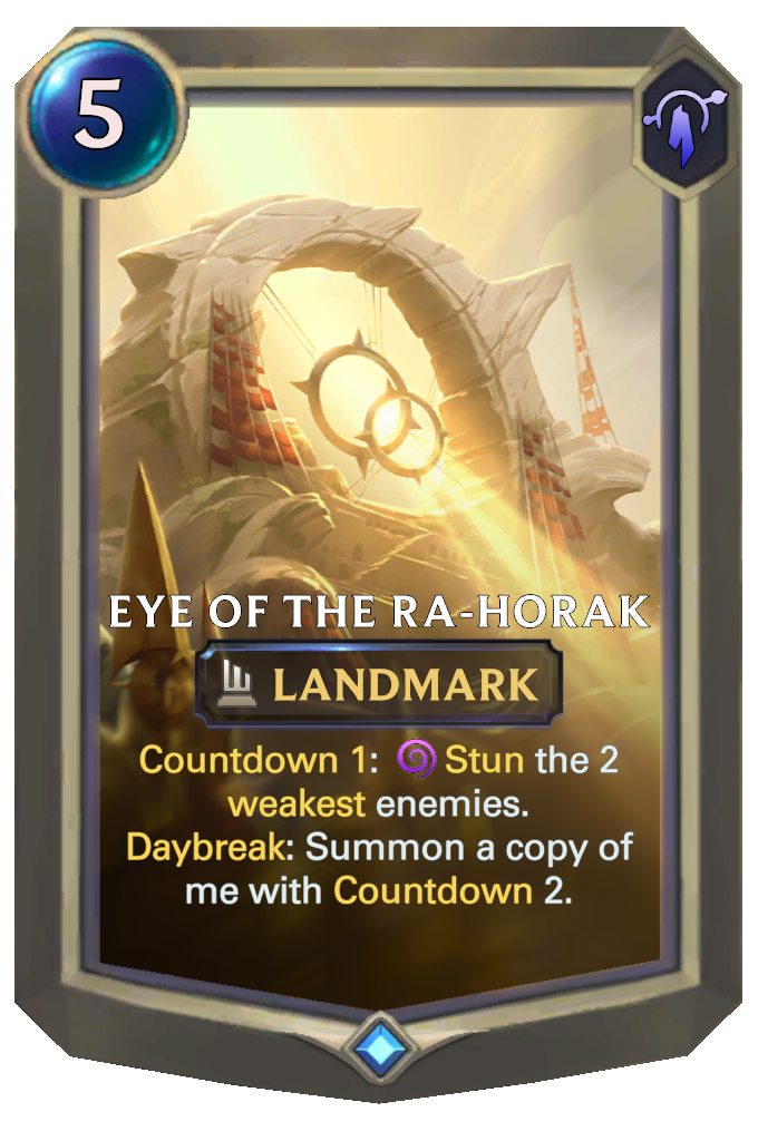Eye of the Ra-Horak. Countdown 1: Stun the 2 weakest enemies. Daybreak: Summon a copy of me with Countdown 2.